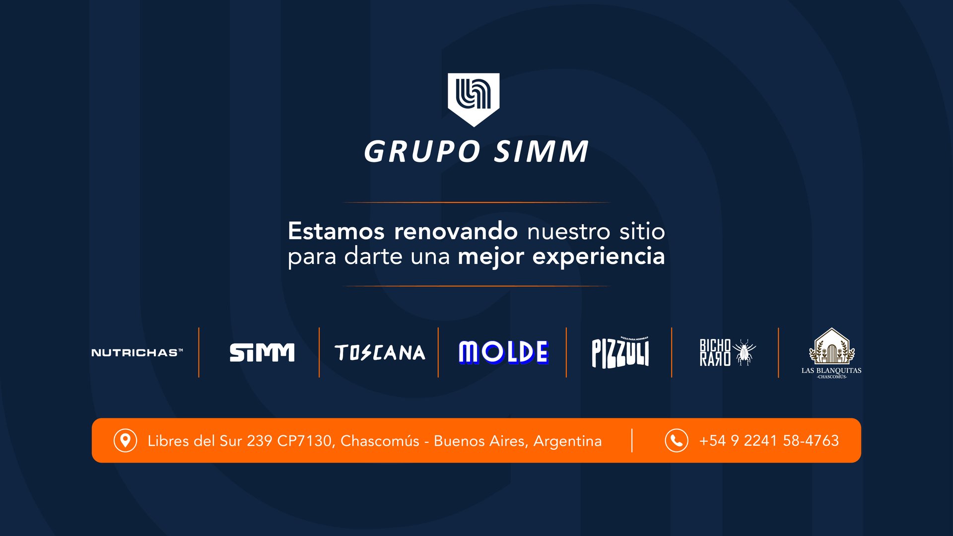 Grupo SIMM — Estamos renovando nuestro sitio para darte una mejor experiencia. Marcas: Nutrichas, Simm, Toscana, Molde, Pizzuli, Bicho Raro, Las Blanquitas. Libres del Sur 239, Chascomús, Buenos Aires, Argentina. +54 9 2241 58-4763
